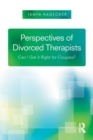 Perspectives of Divorced Therapists : Can I Get It Right for Couples? - Book