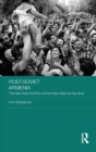 Post-Soviet Armenia : The New National Elite and the New National Narrative - Book