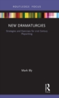 New Dramaturgies : Strategies and Exercises for 21st Century Playwriting - Book