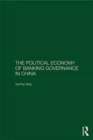 The Political Economy of Banking Governance in China - Book