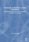 Handbook of Mindfulness-Based Programmes : Mindfulness Interventions from Education to Health and Therapy - Book