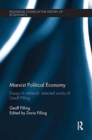 Marxist Political Economy : Essays in Retrieval: Selected Works of Geoff Pilling - Book
