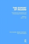 The Export of Hazard : Transnational Corporations and Environmental Control Issues - Book