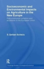 Socioeconomic and Environmental Impacts on Agriculture in the New Europe : Post-Communist Transition and Accession to the European Union - Book