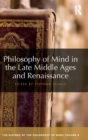 Philosophy of Mind in the Late Middle Ages and Renaissance : The History of the Philosophy of Mind, Volume 3 - Book