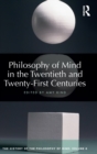 Philosophy of Mind in the Twentieth and Twenty-First Centuries : The History of the Philosophy of Mind, Volume 6 - Book