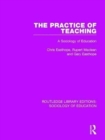 The Practice of Teaching : A Sociology of Education - Book