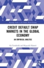 Credit Default Swap Markets in the Global Economy : An Empirical Analysis - Book
