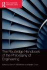 The Routledge Handbook of the Philosophy of Engineering - Book