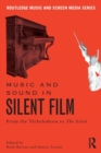 Music and Sound in Silent Film : From the Nickelodeon to The Artist - Book