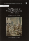 The Museum of French Monuments 1795-1816 : ‘Killing art to make history’ - Book