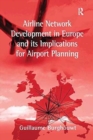 Airline Network Development in Europe and its Implications for Airport Planning - Book
