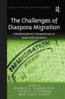 The Challenges of Diaspora Migration : Interdisciplinary Perspectives on Israel and Germany - Book