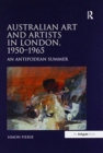 Australian Art and Artists in London, 1950-1965 : An Antipodean Summer - Book