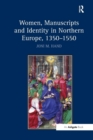 Women, Manuscripts and Identity in Northern Europe, 1350–1550 - Book