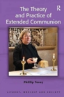The Theory and Practice of Extended Communion - Book
