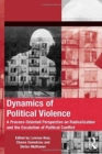 Dynamics of Political Violence : A Process-Oriented Perspective on Radicalization and the Escalation of Political Conflict - Book