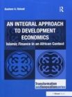 An Integral Approach to Development Economics : Islamic Finance in an African Context - Book