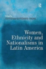 Women, Ethnicity and Nationalisms in Latin America - Book