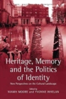 Heritage, Memory and the Politics of Identity : New Perspectives on the Cultural Landscape - Book