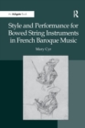 Style and Performance for Bowed String Instruments in French Baroque Music - Book