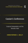 Cassian's Conferences : Scriptural Interpretation and the Monastic Ideal - Book