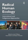 Radical Human Ecology : Intercultural and Indigenous Approaches - Book