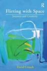 Flirting with Space : Journeys and Creativity - Book
