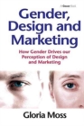 Gender, Design and Marketing : How Gender Drives our Perception of Design and Marketing - Book