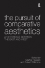 The Pursuit of Comparative Aesthetics : An Interface Between the East and West - Book