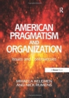 American Pragmatism and Organization : Issues and Controversies - Book