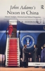 John Adams's Nixon in China : Musical Analysis, Historical and Political Perspectives - Book