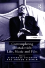 Contemplating Shostakovich: Life, Music and Film - Book
