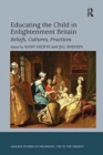 Educating the Child in Enlightenment Britain : Beliefs, Cultures, Practices - Book