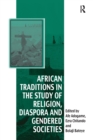 African Traditions in the Study of Religion, Diaspora and Gendered Societies - Book