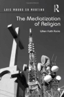 The Mediatization of Religion : When Faith Rocks - Book