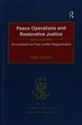 Peace Operations and Restorative Justice : Groundwork for Post-conflict Regeneration - Book