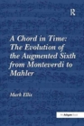 A Chord in Time: The Evolution of the Augmented Sixth from Monteverdi to Mahler - Book