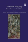 Victorian Vulgarity : Taste in Verbal and Visual Culture - Book