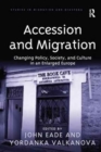Accession and Migration : Changing Policy, Society, and Culture in an Enlarged Europe - Book