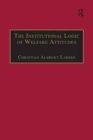 The Institutional Logic of Welfare Attitudes : How Welfare Regimes Influence Public Support - Book