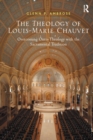 The Theology of Louis-Marie Chauvet : Overcoming Onto-Theology with the Sacramental Tradition - Book