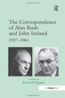 The Correspondence of Alan Bush and John Ireland : 1927–1961 - Book