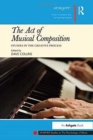 The Act of Musical Composition : Studies in the Creative Process - Book