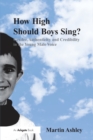 How High Should Boys Sing? : Gender, Authenticity and Credibility in the Young Male Voice - Book