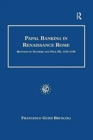 Papal Banking in Renaissance Rome : Benvenuto Olivieri and Paul III, 1534-1549 - Book