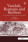 Vandals, Romans and Berbers : New Perspectives on Late Antique North Africa - Book