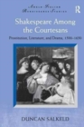 Shakespeare Among the Courtesans : Prostitution, Literature, and Drama, 1500-1650 - Book