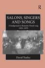 Salons, Singers and Songs : A Background to Romantic French Song 1830-1870 - Book