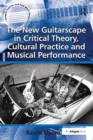 The New Guitarscape in Critical Theory, Cultural Practice and Musical Performance - Book